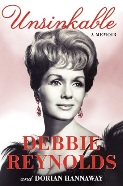 Unsinkable: A Memoir - Debbie Reynolds - Kirjat - HarperCollins Publishers Inc - 9780062213662 - maanantai 25. marraskuuta 2013