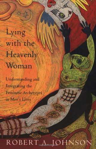 Cover for Robert A. Johnson · Lying with the Heavenly Woman: Understanding and Integrating the Feminine Archetypes in Men's Lives (Paperback Book) [Reprint edition] (1995)