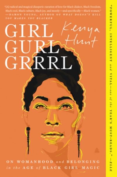Cover for Kenya Hunt · Girl Gurl Grrrl: On Womanhood and Belonging in the Age of Black Girl Magic (Paperback Book) (2021)