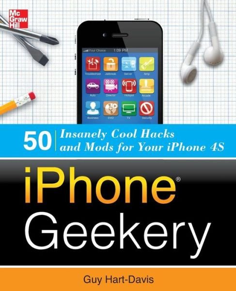 Cover for Guy Hart-Davis · Iphone Geekery: 50 Insanely Cool Hacks and Mods for Your Iphone 4s (Paperback Book) [Ed edition] (2012)