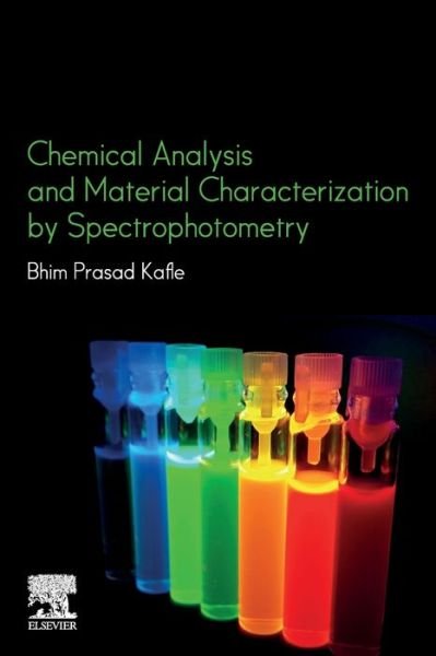 Cover for Kafle, Bhim Prasad (Department of Chemical Science and Chemical Engineering, Kathmandu University, Nepal) · Chemical Analysis and Material Characterization by Spectrophotometry (Pocketbok) (2019)