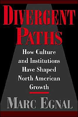 Cover for Egnal, Marc (Professor of History, Professor of History, York University, Canada) · Divergent Paths: How Culture and Institutions Have Shaped North American Growth (Inbunden Bok) (1996)