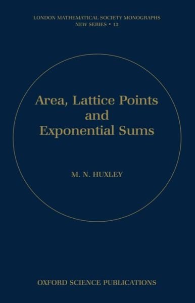 Cover for Huxley, M. N. (Professor, Professor, University of Wales, Cardiff) · Area, Lattice Points, and Exponential Sums - London Mathematical Society Monographs (Inbunden Bok) (1996)