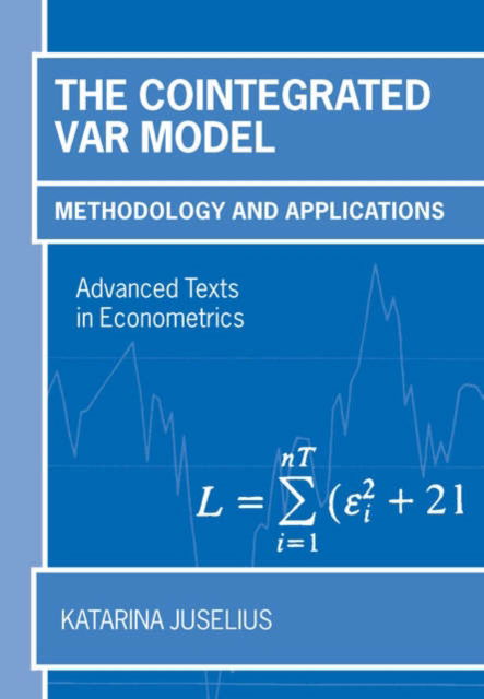 Cover for Juselius, Katarina (Professor at the Institute of Economics, University of Copenhagen) · The Cointegrated VAR Model: Methodology and Applications - Advanced Texts in Econometrics (Hardcover bog) (2006)