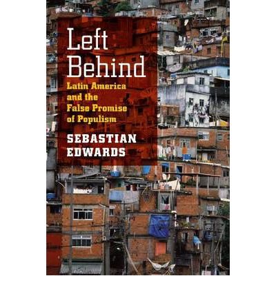 Cover for Sebastian Edwards · Left Behind: Latin America and the False Promise of Populism (Paperback Book) (2012)