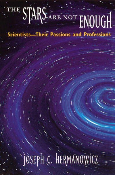 Cover for Joseph C. Hermanowicz · The Stars Are Not Enough: Scientists--Their Passions and Professions (Hardcover Book) (1998)