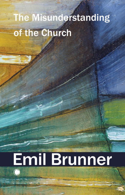 Cover for Emil Brunner · The Misunderstanding of the Church (Paperback Book) (2025)