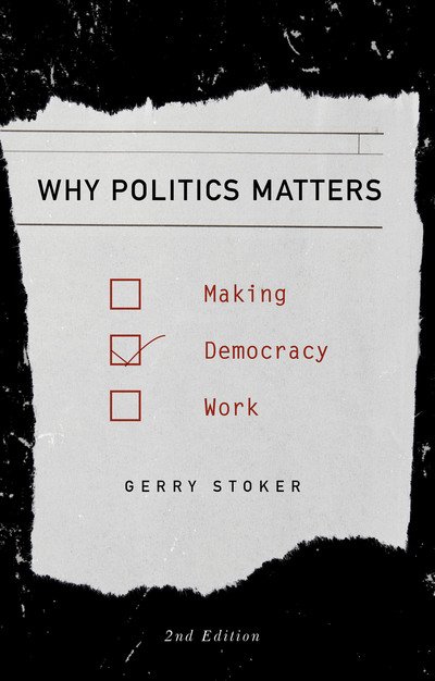 Cover for Stoker, Professor Gerry (Southampton University, UK and IGPA, University of Canberra, Australia) · Why Politics Matters: Making Democracy Work (Taschenbuch) (2016)