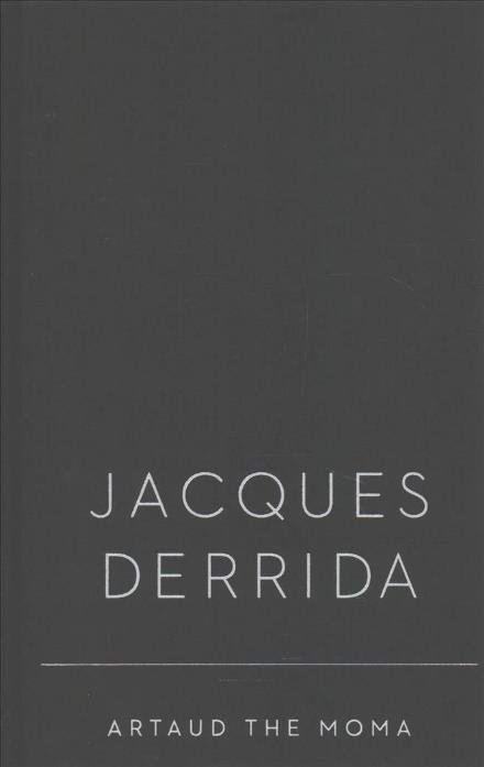 Cover for Jacques Derrida · Artaud the Moma - Columbia Themes in Philosophy, Social Criticism, and the Arts (Gebundenes Buch) (2017)