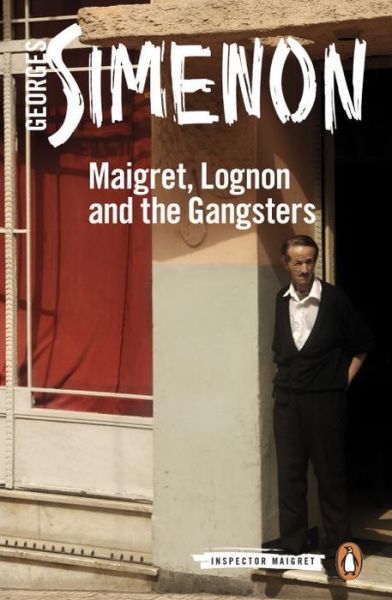 Maigret, Lognon and the Gangsters: Inspector Maigret #39 - Inspector Maigret - Georges Simenon - Livros - Penguin Books Ltd - 9780241250662 - 5 de janeiro de 2017