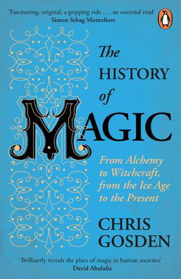 Cover for Chris Gosden · The History of Magic: From Alchemy to Witchcraft, from the Ice Age to the Present (Pocketbok) (2021)