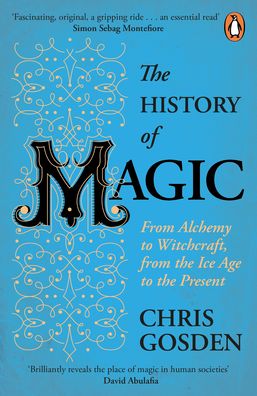 Cover for Chris Gosden · The History of Magic: From Alchemy to Witchcraft, from the Ice Age to the Present (Taschenbuch) (2021)