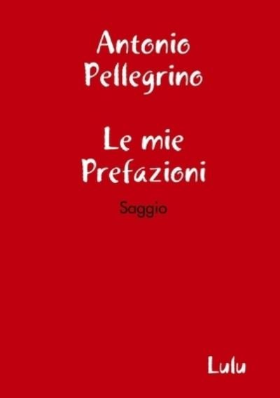Cover for Antonio Pellegrino · Le mie Prefazioni (Paperback Book) (2019)