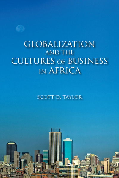 Cover for Scott D. Taylor · Globalization and the Cultures of Business in Africa: From Patrimonialism to Profit (Hardcover Book) (2012)