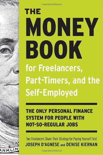 The Money Book for Freelancers, Part-timers, and the Self-employed: the Only Personal Finance System for People with Not-so-regular Jobs - Denise Kiernan - Livros - Three Rivers Press - 9780307453662 - 2 de março de 2010