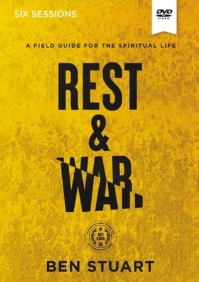 Ben Stuart · Rest and War Video Study: A Field Guide for the Spiritual Life (DVD) (2022)