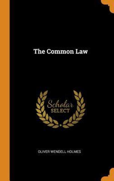 Cover for Oliver Wendell Holmes · The Common Law (Gebundenes Buch) (2018)