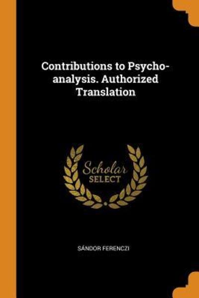 Cover for Sandor Ferenczi · Contributions to Psycho-Analysis. Authorized Translation (Paperback Book) (2018)