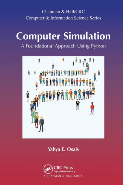 Cover for Yahya Esmail Osais · Computer Simulation: A Foundational Approach Using Python - Chapman &amp; Hall / CRC Computer and Information Science Series (Paperback Book) (2020)