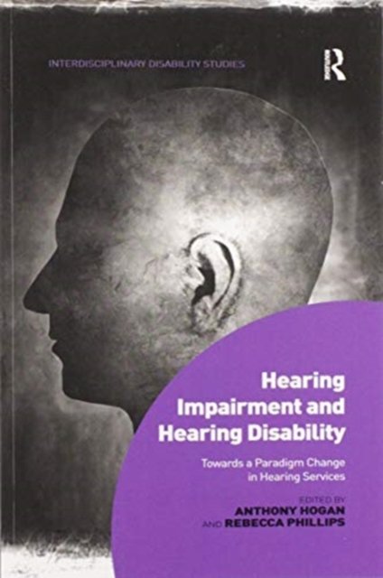 Cover for Anthony Hogan · Hearing Impairment and Hearing Disability: Towards a Paradigm Change in Hearing Services (Paperback Bog) (2020)
