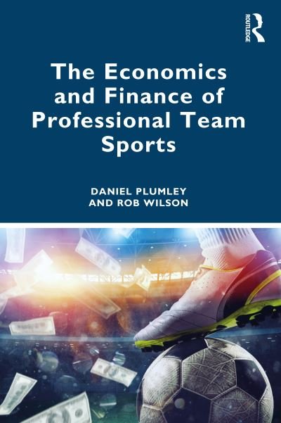 Cover for Plumley, Daniel (Sheffield Hallam University, UK) · The Economics and Finance of Professional Team Sports (Paperback Book) (2022)