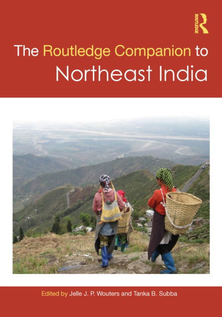 Cover for Jelle J. P. Wouters · The Routledge Companion to Northeast India (Hardcover Book) (2022)