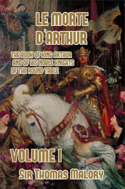 Cover for Thomas Malory · Le Morte d'Arthur: The Book of King Arthur and of his Noble Knights of the Round Table, Volume I (Paperback Book) (2021)