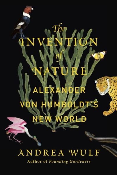 Cover for Andrea Wulf · The Invention of Nature : Alexander von Humboldt's New World (Innbunden bok) (2015)