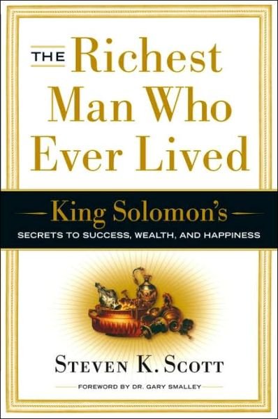 Cover for Steven K. Scott · The Richest Man Who Ever Lived: King Solomon's Secrets to Success, Wealth, and Happiness (Gebundenes Buch) (2006)