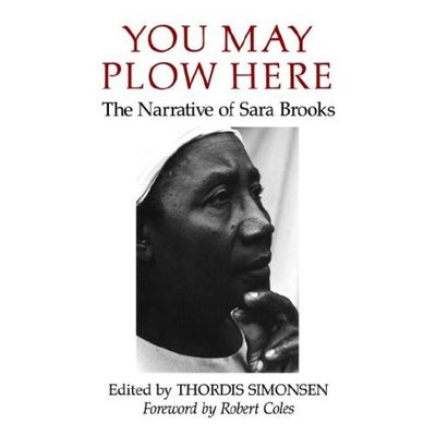 Cover for Sara Brooks, Thordis Simonsen, Robert Coles · You May Plow Here - The Narrative of Sara Brooks (Paperback Book) (1990)