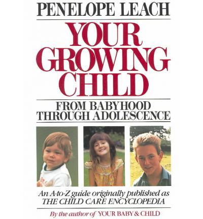 Cover for Penelope Leach · Your Growing Child from Babyhood Through Adolescence (Paperback Book) (1986)