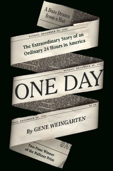 Cover for Gene Weingarten · One Day: The Extraordinary Story of an Ordinary 24 Hours in America (Hardcover Book) (2019)