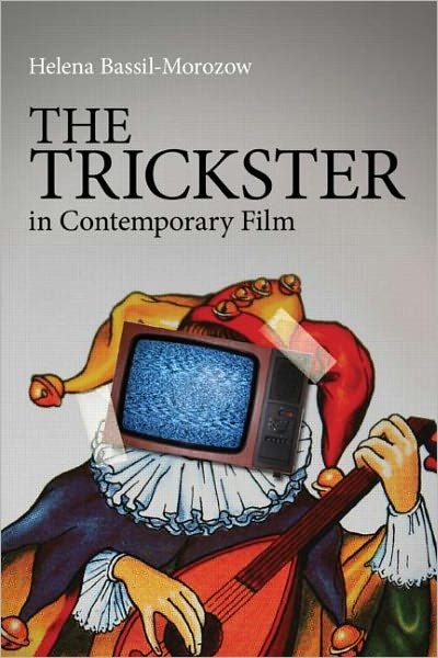 Cover for Bassil-Morozow, Helena (Glasgow Caledonian University, UK) · The Trickster in Contemporary Film (Paperback Book) (2011)