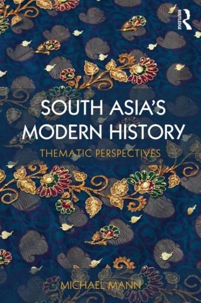 Cover for Michael Mann · South Asia's Modern History: Thematic Perspectives (Paperback Book) (2014)