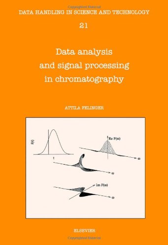 Data Analysis and Signal Processing in Chromatography - Data Handling in Science and Technology - Felinger, A. (Department of Analytical Chemistry, University of Veszprem, Egyetem utca 10, H-8200 Veszprem, Hungary) - Books - Elsevier Science & Technology - 9780444820662 - May 19, 1998