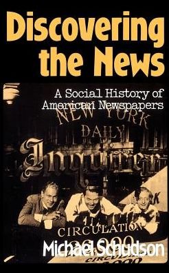 Cover for Michael Schudson · Discovering The News: A Social History Of American Newspapers (Pocketbok) (1981)