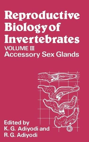 Cover for KG Adiyodi · Reproductive Biology of Invertebrates, Accessory Sex Glands - Reproductive Biology of Invertebrates (Innbunden bok) [Volume 3 edition] (1988)