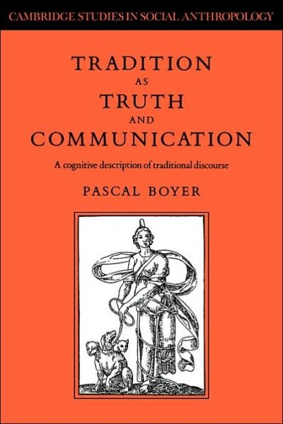 Cover for Pascal Boyer · Tradition as Truth and Communication: A Cognitive Description of Traditional Discourse - Cambridge Studies in Social and Cultural Anthropology (Paperback Bog) (2006)