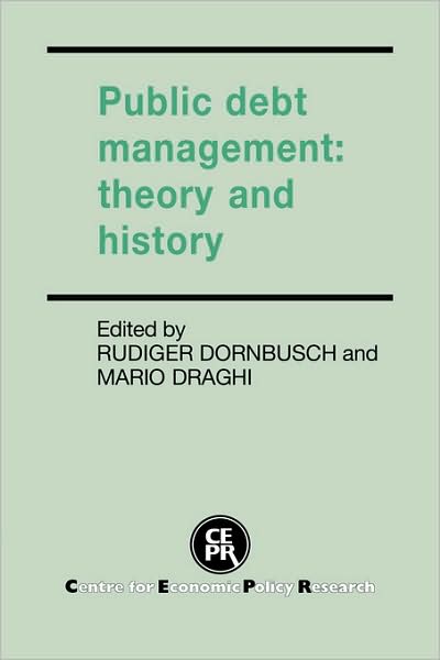 Public Debt Management: Theory and History - Rudiger Dornbusch - Books - Cambridge University Press - 9780521392662 - November 30, 1990