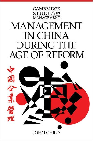 Cover for Child, John (University of Cambridge) · Management in China during the Age of Reform - Cambridge Studies in Management (Pocketbok) (1996)