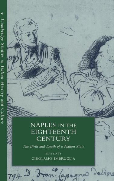 Cover for Girolamo Imbruglia · Naples in the Eighteenth Century: The Birth and Death of a Nation State - Cambridge Studies in Italian History and Culture (Hardcover bog) (2000)