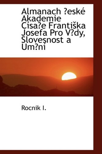 Cover for Rocnik I. · Almanach A¿eskac Akademie Cassaa¿e Frantiaika Josefa Pro Va¿dy, Slovesnost a Uma¿nas (Paperback Book) [Czech edition] (2008)