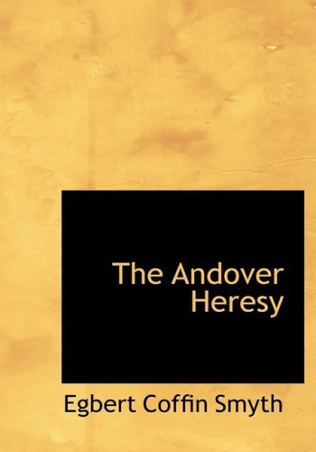 Cover for Egbert Coffin Smyth · The Andover Heresy (Hardcover Book) [Large Print, Lrg edition] (2008)