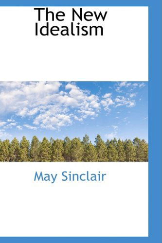 Cover for May Sinclair · The New Idealism (Hardcover Book) (2008)