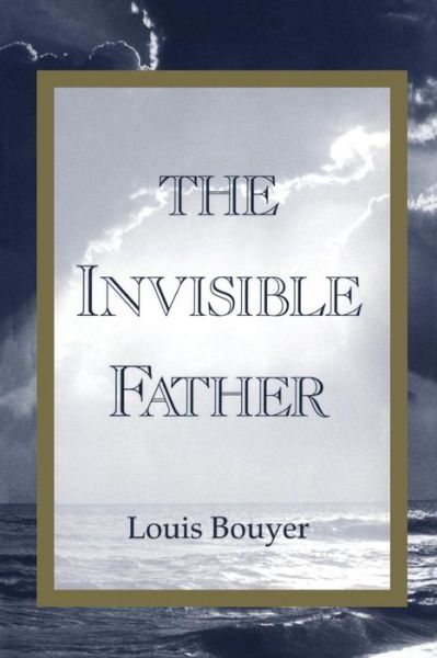 Invisible Father - Louis Bouyer - Livros - Bloomsbury Publishing PLC - 9780567086662 - 1 de março de 1999