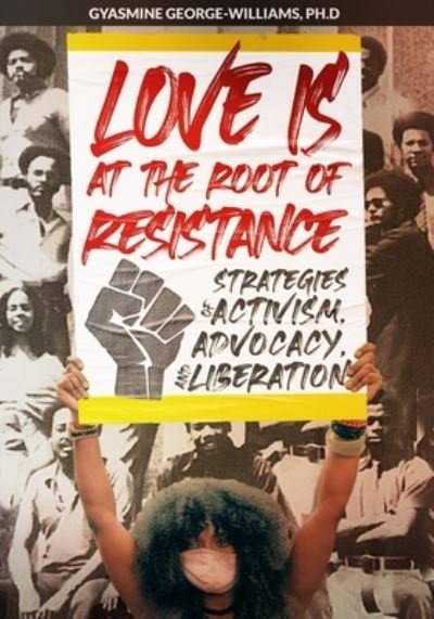 Cover for Gyasmine George-Williams · Love Is at the Root of Resistance (Paperback Bog) (2021)