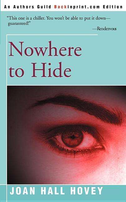 Nowhere to Hide - Joan Hall Hovey - Kirjat - iUniverse - 9780595003662 - perjantai 1. syyskuuta 2000