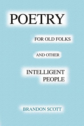 Cover for Brandon Scott · Poetry for Old Folks and Other Intelligent People (Paperback Book) (2002)