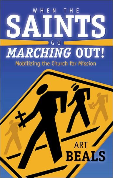 When the Saints Go Marching Out! : Mobilizing the Church for Mission - Art Beals - Bücher - Geneva Press - 9780664501662 - 1. März 2001