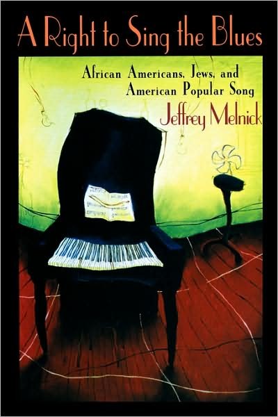 Cover for Jeffrey Melnick · A Right to Sing the Blues: African Americans, Jews, and American Popular Song (Paperback Book) [New edition] (2001)